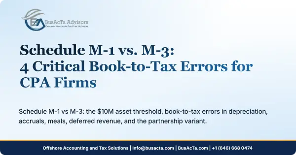 Schedule M-1 vs. M-3: 4 Critical Book-to-Tax Errors for CPA Firms
