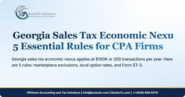 Georgia Sales Tax Economic Nexus: 5 Essential Rules for CPA Firms