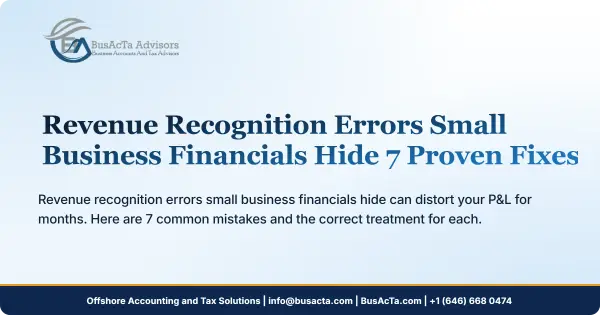 Revenue Recognition Errors Small Business Financials Hide: 7 Proven Fixes