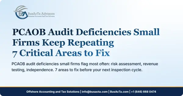 PCAOB Audit Deficiencies Small Firms Keep Repeating: 7 Critical Areas to Fix