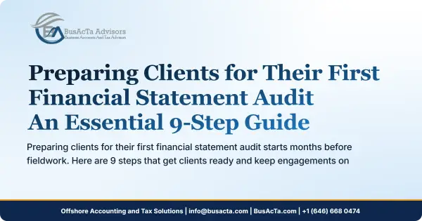 Preparing Clients for Their First Financial Statement Audit: An Essential 9-Step Guide