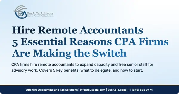 Hire Remote Accountants: 5 Essential Reasons CPA Firms Are Making the Switch