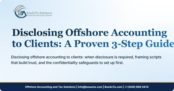 Disclosing Offshore Accounting to Clients: A Proven 3-Step Guide