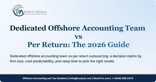 Dedicated Offshore Accounting Team vs Per Return: The 2026 Guide
