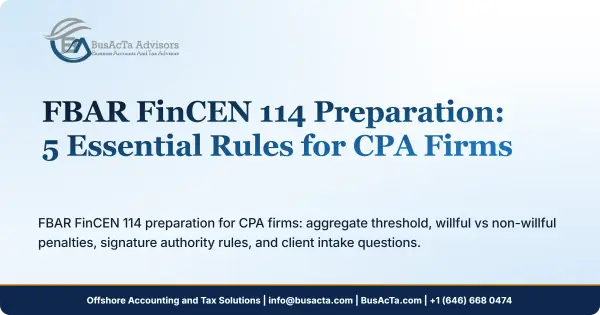 FBAR FinCEN 114 Preparation: 5 Essential Rules for CPA Firms