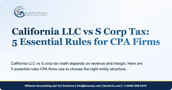 California LLC vs S Corp Tax: 5 Essential Rules for CPA Firms