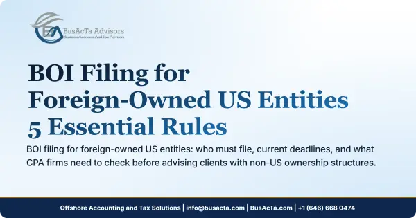 BOI Filing for Foreign-Owned US Entities: 5 Essential Rules