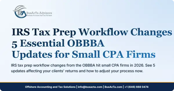 IRS Tax Prep Workflow Changes: 5 Essential OBBBA Updates for Small CPA Firms