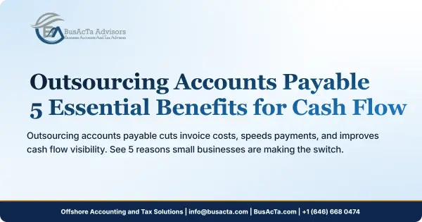 Outsourcing Accounts Payable: 5 Essential Benefits for Cash Flow