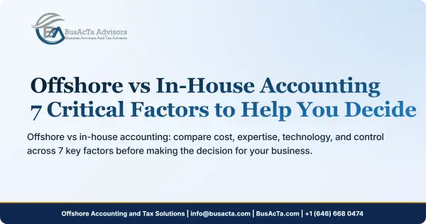 Offshore vs In-House Accounting: 7 Critical Factors to Help You Decide