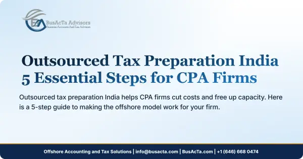 Outsourced Tax Preparation India: 5 Essential Steps for CPA Firms