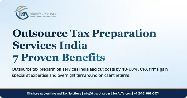 Outsource Tax Preparation Services India: 7 Proven Benefits