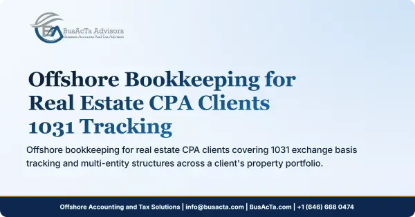 Offshore Bookkeeping for Real Estate CPA Clients: 1031 Tracking